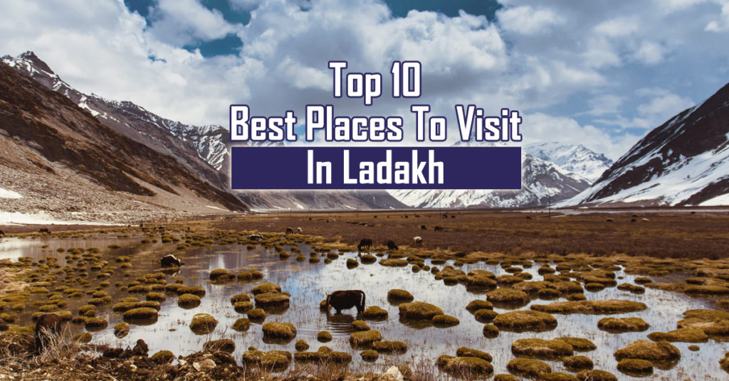 Top Best Places To Visit in Ladakh