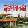 Best Amusement Parks in West India