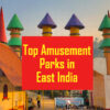Amusement Parks in East India