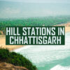Popular Hill Stations in Chhattisgarh