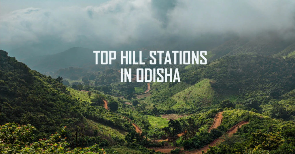 10 Best Hill Stations in Odisha for a Soul-Soothing Refreshing Experience