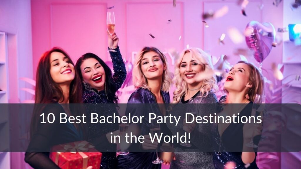 Best Bachelor Party Destinations