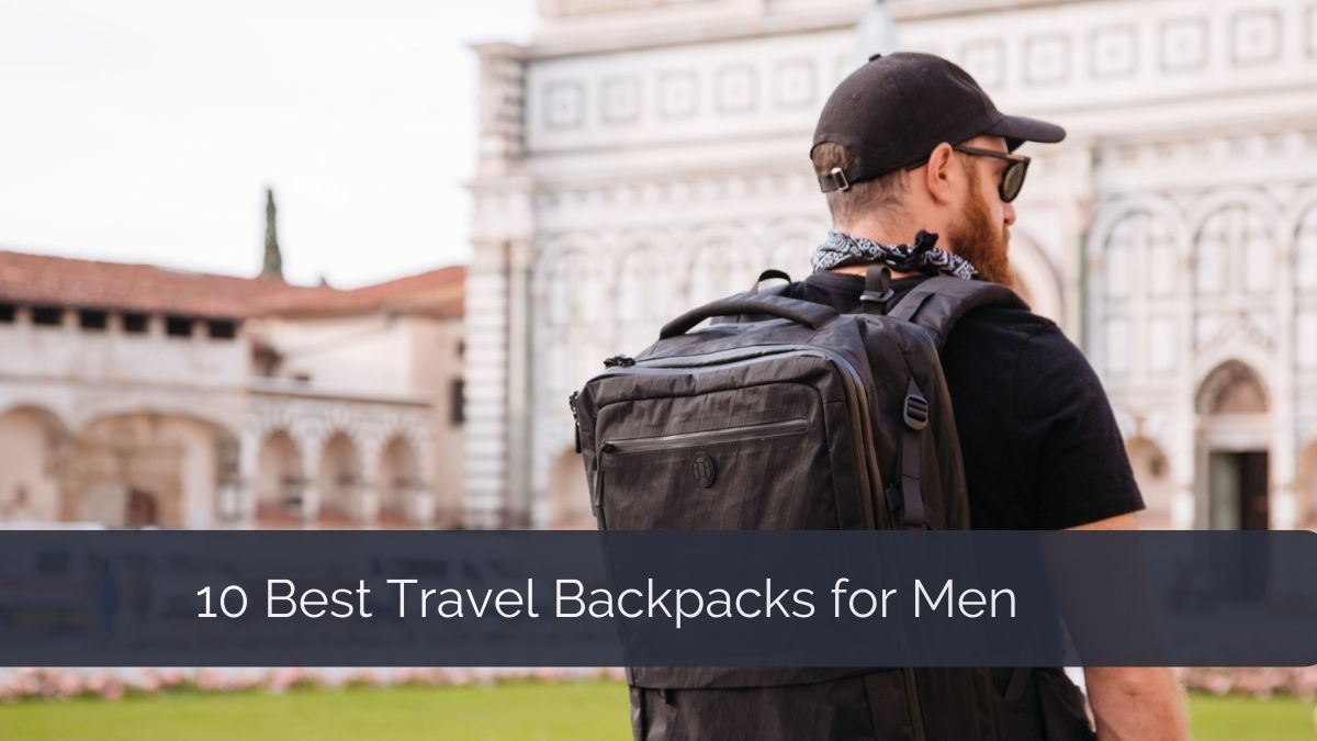 Best Travel Backpacks for Men