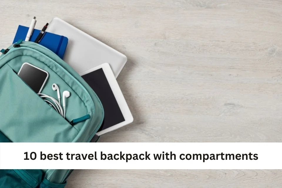 10 best travel backpack with compartments