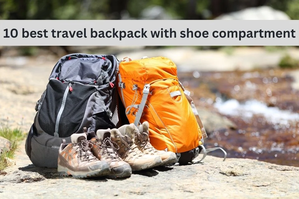 10 best travel backpack with shoe compartment