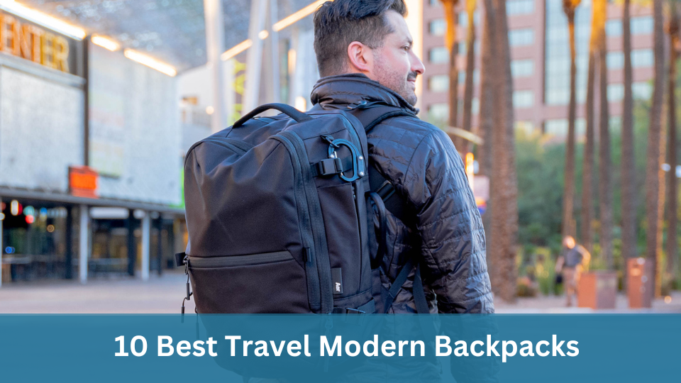 10 Best Travel Modern Backpacks