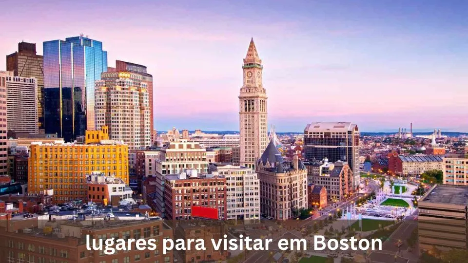 10 Lugares Para Visitar Em Boston