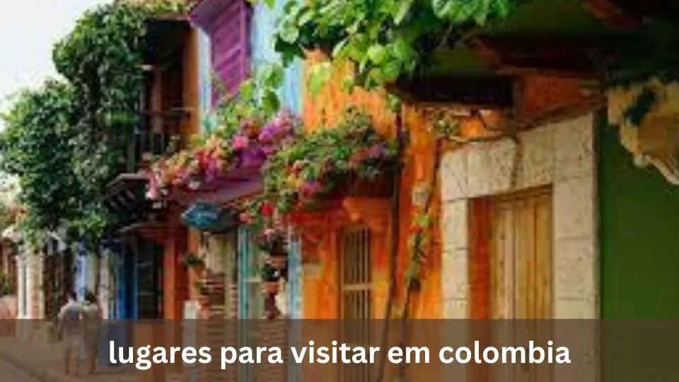 10 Lugares Para Visitar Em Colombia
